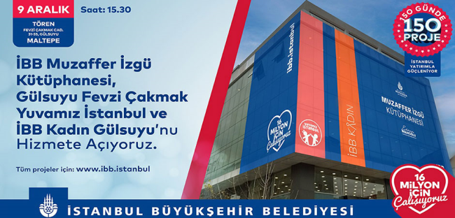 İBB Muzaffer İzgü Kütüphanesi, Gülsuyu Fevzi Çakmak Yuvamız İstanbul ve İBB Kadın Gülsuyu’nu Hizmete Açıyoruz